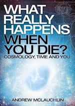 What Really Happens When You Die?