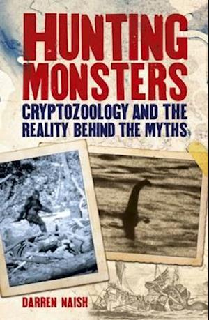 Hunting Monsters - Cryptozoology and the Reality Behind Myths