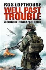 Zero Hour Trilogy: Well Past Trouble