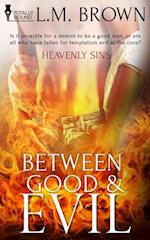 Between Good & Evil