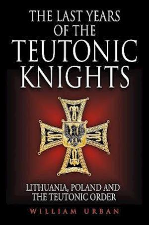 The Last Years of the Teutonic Knights