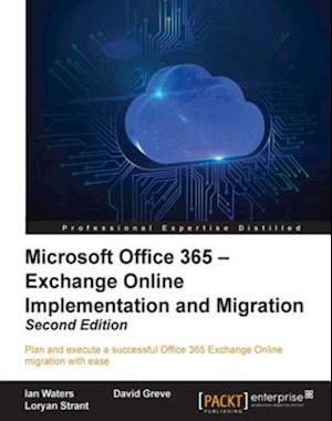 Microsoft Office 365 - Exchange Online Implementation and Migration - Second Edition