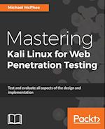 Mastering Kali Linux for Web Penetration Testing