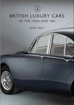 British Luxury Cars of the 1950s and  60s