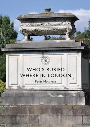 Who s Buried Where in London