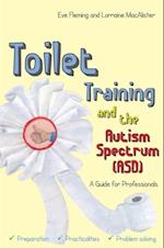 Toilet Training and the Autism Spectrum (ASD)