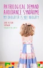 Pathological Demand Avoidance Syndrome - My Daughter is Not Naughty