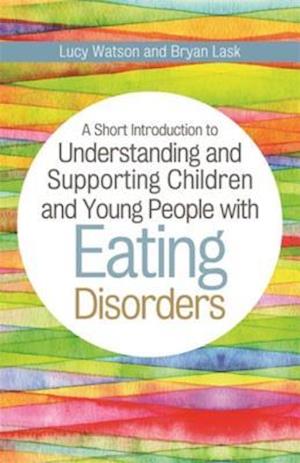 Short Introduction to Understanding and Supporting Children and Young People with Eating Disorders