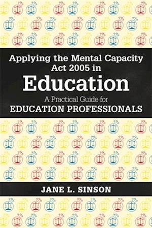 Applying the Mental Capacity Act 2005 in Education