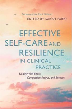 Effective Self-Care and Resilience in Clinical Practice