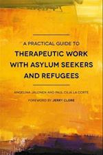 Practical Guide to Therapeutic Work with Asylum Seekers and Refugees