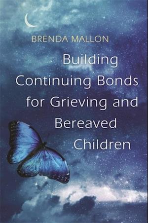 Building Continuing Bonds for Grieving and Bereaved Children