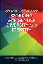 Counselling Skills for Working with Gender Diversity and Identity