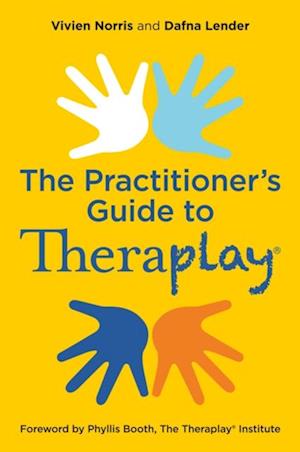 Theraplay(R) - The Practitioner's Guide