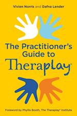 Theraplay® – The Practitioner''s Guide