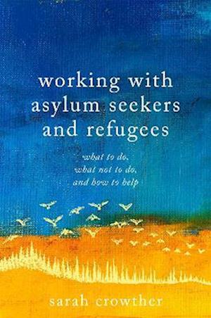 Working with Asylum Seekers and Refugees