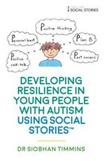 Developing Resilience in Young People with Autism using Social Stories(TM)