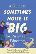Guide to Sometimes Noise is Big for Parents and Educators