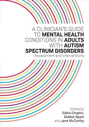 A Clinician''s Guide to Mental Health Conditions in Adults with Autism Spectrum Disorders