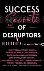 Success Secrets Of Disruptors