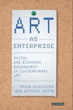 Art as Enterprise: Social and Economic Engagement in Contemporary Art 