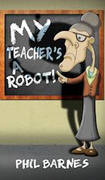 My Teacher's a Robot!