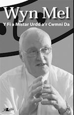 Wyn Mel - Y Fi a Mr Urdd a''r Cwmni Da