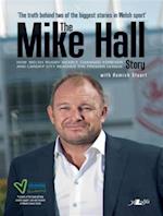 Mike Hall Story, The - How Welsh Rugby Nearly Changed Forever and Cardiff City Reached the Premier League
