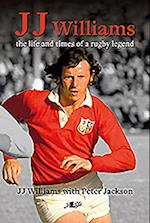 J J Williams the Life and Times of a Rugby Legend