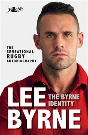 Byrne Identity, The - The Sensational Rugby Autobiography