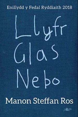 Llyfr Glas Nebo - Enillydd y Fedal Ryddiaith 2018