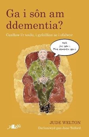 Darllen yn Well: Ga i Son am Ddementia? - Canllaw i'r Teulu, i Gyfeillion ac i Ofalwyr