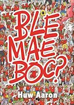 Ble Mae Boc?