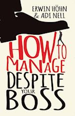 How to Manage Despite Your Boss