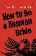 How To Be a Kosovan Bride