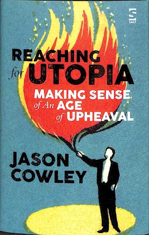 Reaching for Utopia: Making Sense of An Age of Upheaval