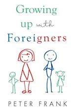 Growing Up With Foreigners 