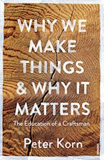 Why We Make Things and Why it Matters