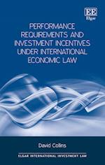 Performance Requirements and Investment Incentives Under International Economic Law