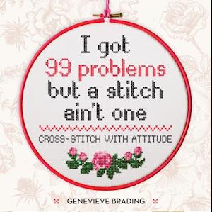 I Got 99 Problems but a Stitch Ain't One