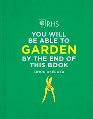 RHS You Will Be Able to Garden By the End of This Book