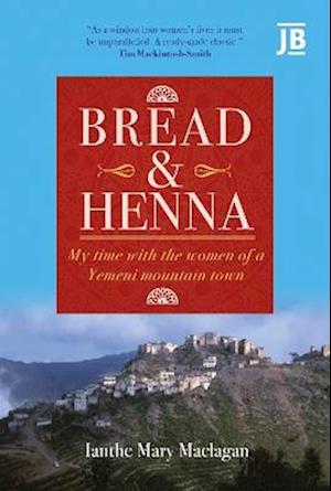 Bread & Henna: My Time with the Women of a Yemeni Mountain Town