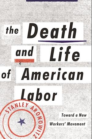 Death and Life of American Labor