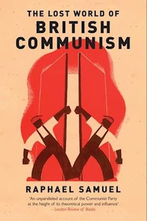 The Lost World of British Communism
