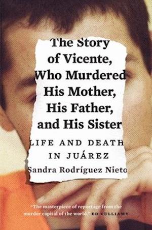 The Story of Vicente, Who Murdered His Mother, His Father, and His Sister