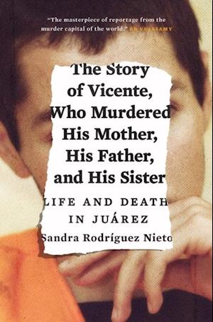 Story of Vicente, Who Murdered His Mother, His Father, and His Sister