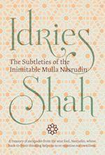 The Subtleties of the Inimitable Mulla Nasrudin