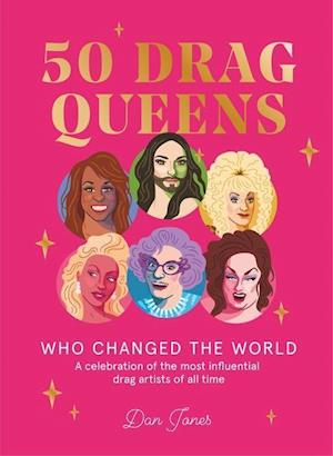 50 Drag Queens Who Changed the World