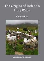 The Origins of Ireland’s Holy Wells