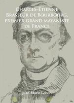 Charles-Étienne Brasseur de Bourbourg, premier grand mayaniste de France